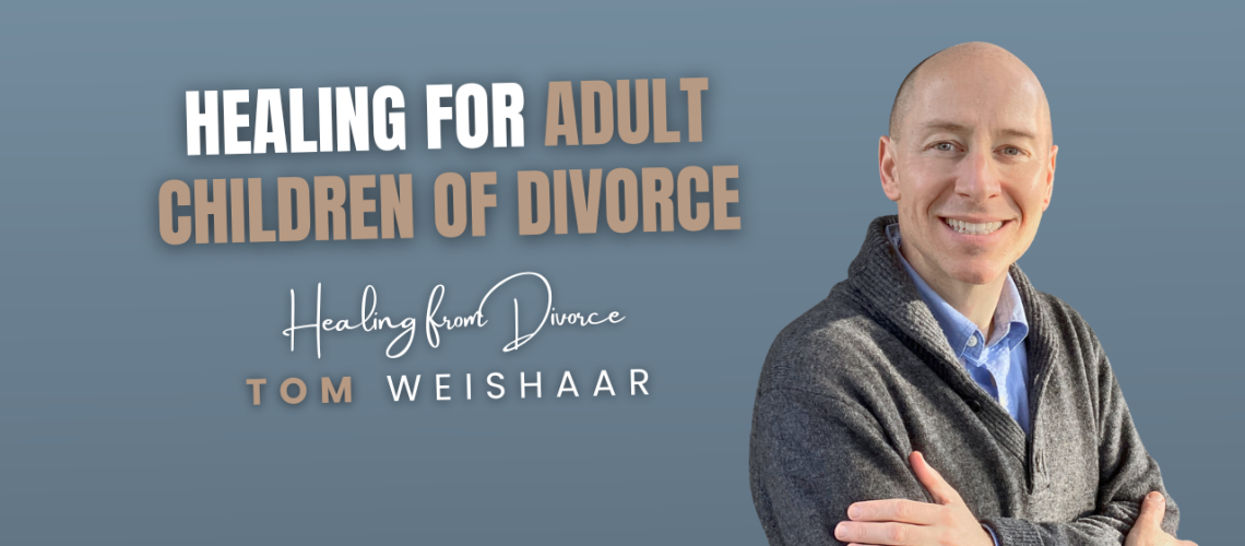 Healing for Adult Children of Divorce