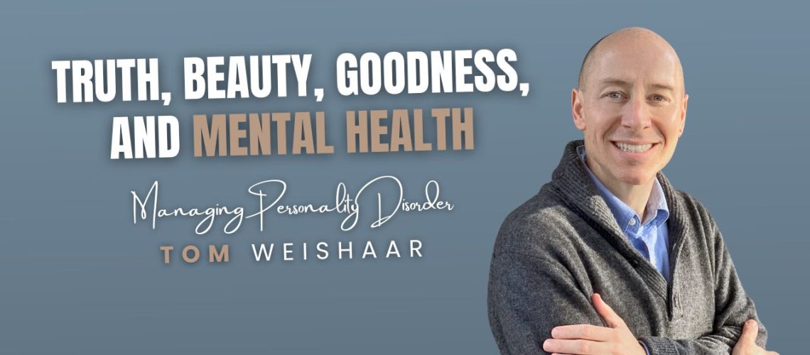 Truth, Beauty, Goodness, and Mental Health